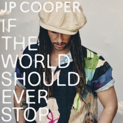 JP Cooper - If The World Should Ever Stop