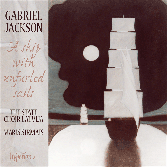 Gabriel Jackson: A ship with unfurled sails & other choral works