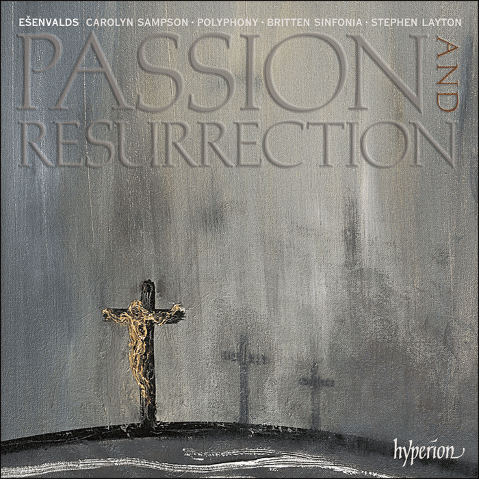 Ešenvalds: Passion & Resurrection & other choral works