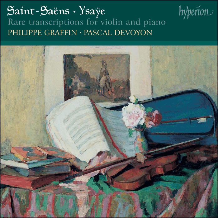 Saint-Saëns & Ysaÿe: Rare transcriptions for violin and piano