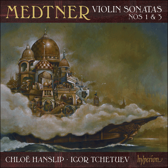 Medtner: Violin Sonatas Nos 1 & 3