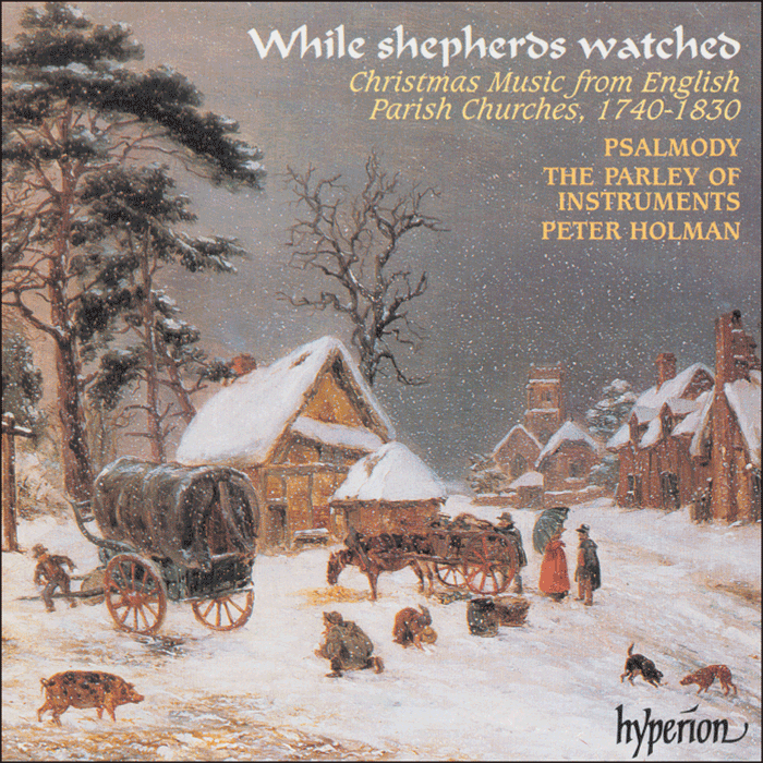 While shepherds watched – Christmas Music from English Parish Churches, 1740–1830