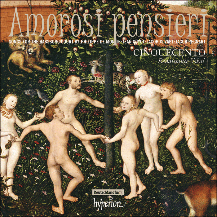 Amorosi pensieri – Songs for the Habsburg Court by Philippe de Monte, Jean Guyot, Jacobus Vaet & Jacob Regnart