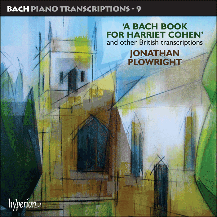 Bach: Piano Transcriptions, Vol. 9 - A Bach Book for Harriet Cohen – British Bach Transcriptions