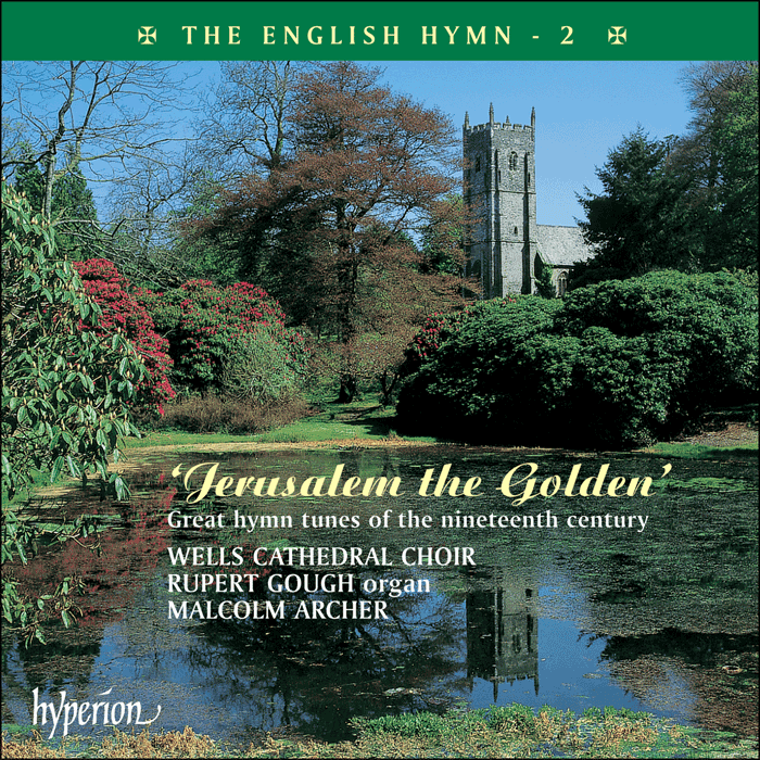 The English Hymn, Vol. 2 - Jerusalem the Golden – Great hymn tunes of the nineteenth century