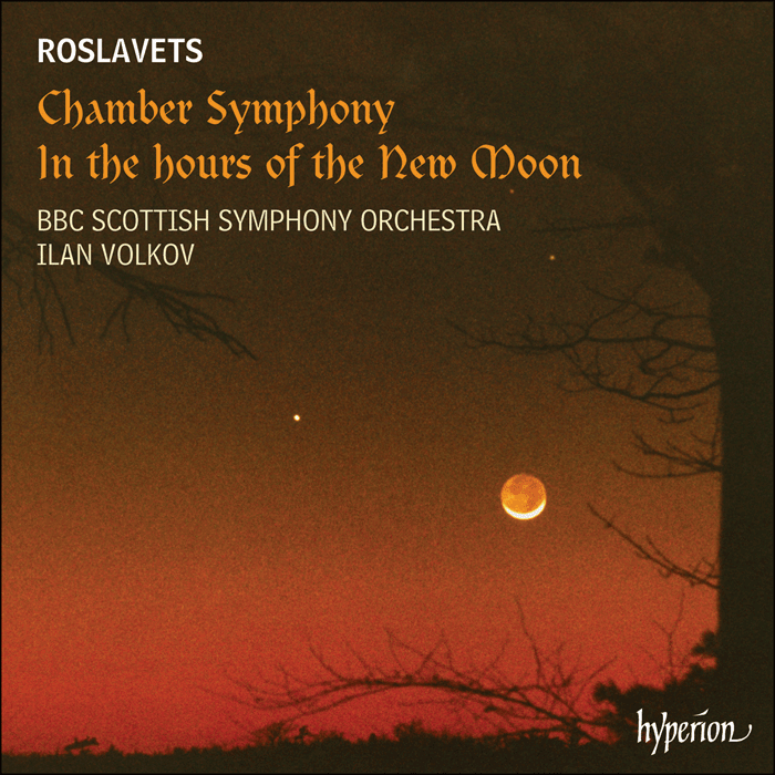 Roslavets: Chamber Symphony & In the Hours of the New Moon