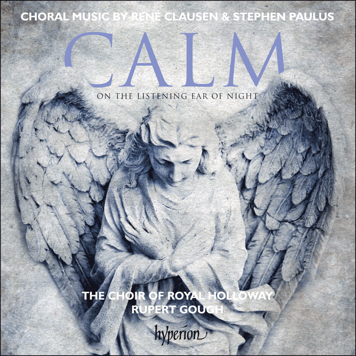 Clausen & Paulus: Calm on the listening ear of night & other choral works