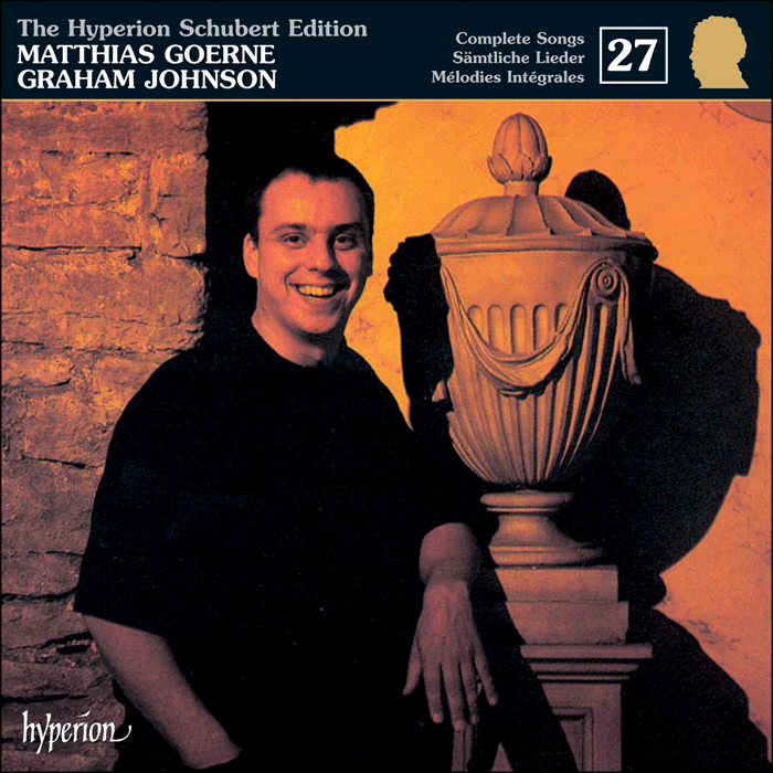 Schubert: The Hyperion Schubert Edition, Vol. 27 - Matthias Goerne – Schubert & the Schlegels