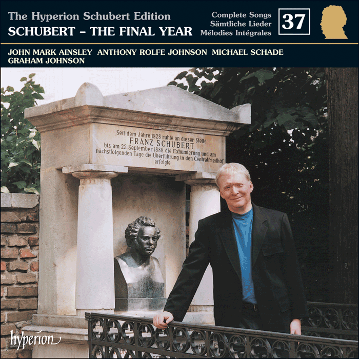 Schubert: The Hyperion Schubert Edition, Vol. 37 - John Mark Ainsley, Anthony Rolfe Johnson & Michael Schade – The Final Year