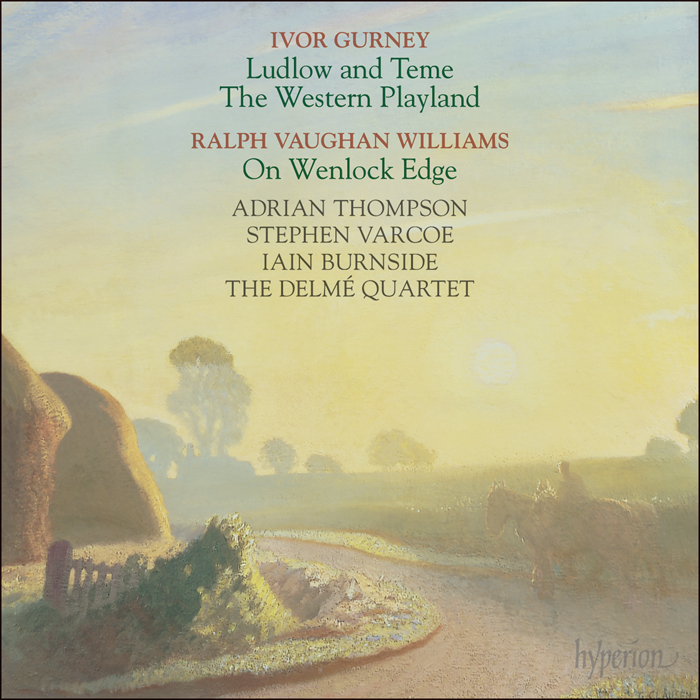 Gurney: Ludlow and Teme & The Western Playland; Vaughan Williams: On Wenlock Edge