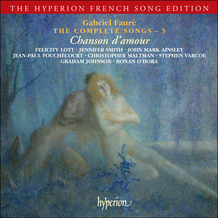 Fauré: The Complete Songs, Vol. 3 - Chanson d'amour