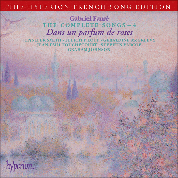 Fauré: The Complete Songs, Vol. 4 - Dans un parfum de roses