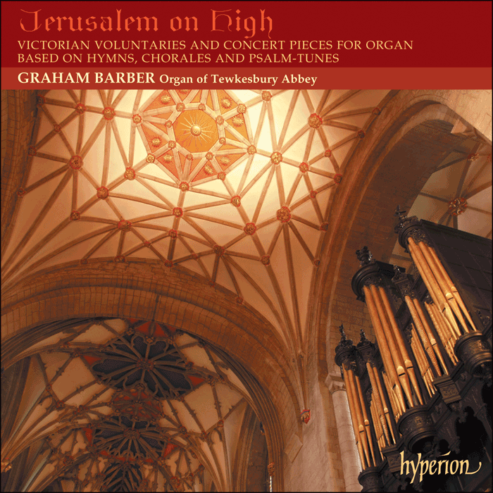 Jerusalem on High – Victorian Voluntaries and Concert Pieces for Organ