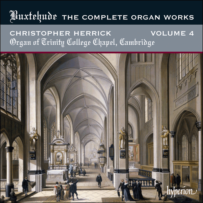 Buxtehude: The Complete Organ Works, Vol. 4 - Trinity College Chapel, Cambridge