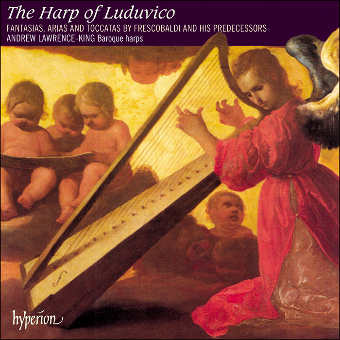 The Harp of Luduvico – Fantasias, arias and toccatas by Frescobaldi and his predecessors