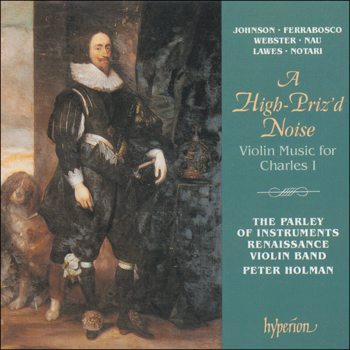 A High-Priz'd Noise – Violin Music for Charles I