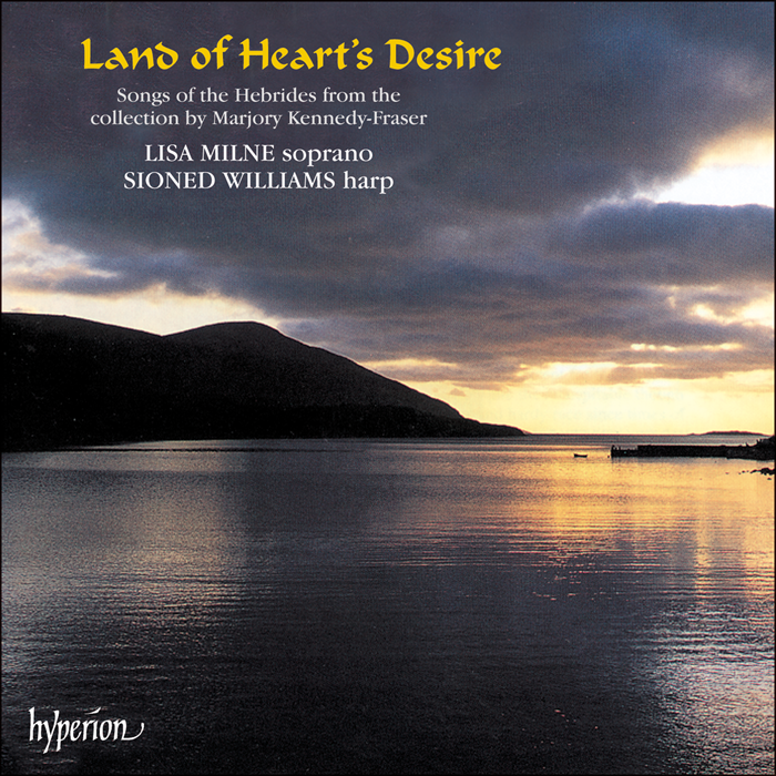 Land of Heart's Desire – Songs of the Hebrides from the collection by Marjory Kennedy-Fraser