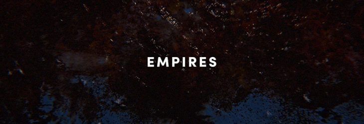 WATCH ‘EMPIRES’ OFFICIAL VIDEO