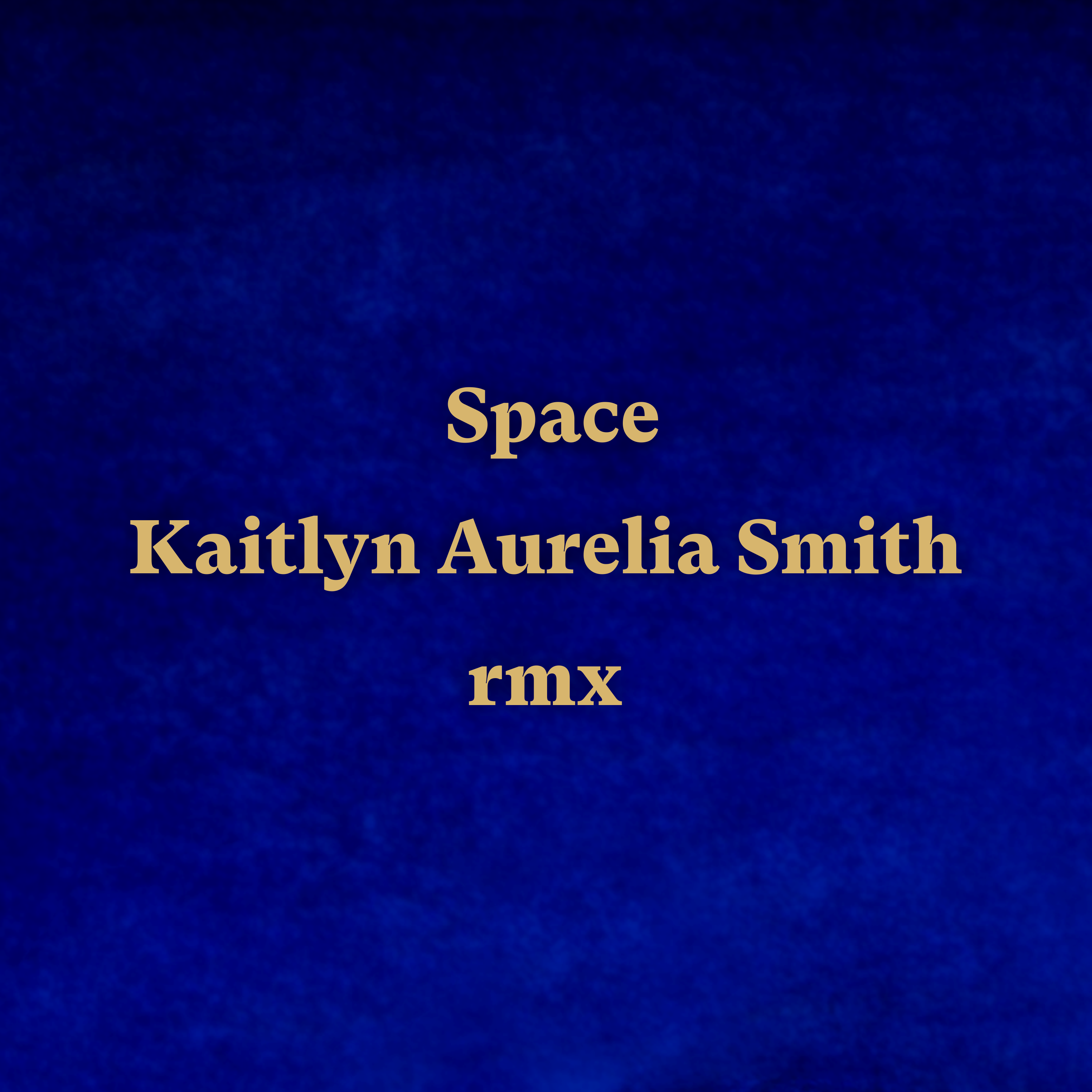 Space (Kaitlyn Aurelia Smith Remix)