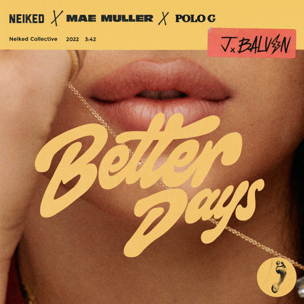 NEIKED x Mae Muller x J Balvin – Better Days (ft Polo G)