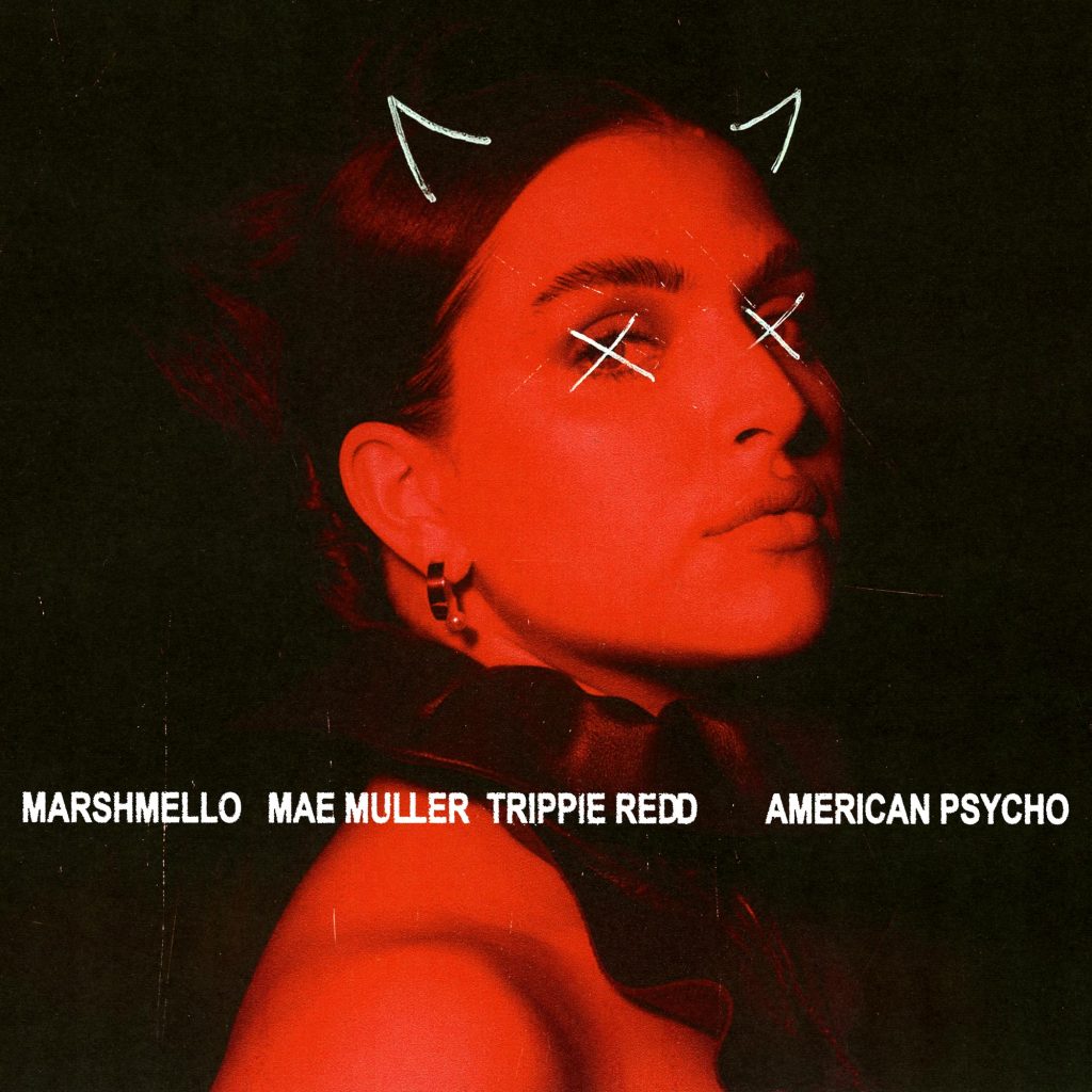 MARSHMELLO X MAE MULLER X TRIPPIE REDD – American Psycho