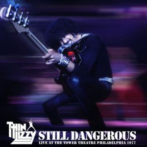 Thin Lizzy Still Dangerous Live At The Tower Theatre Philadelphia 1977 album art
